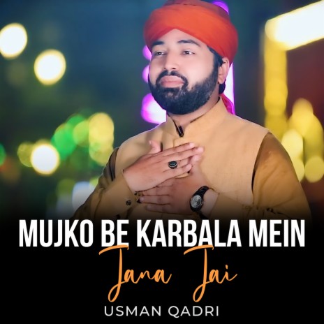 Mujko Be Karbala Mein Jana Hai
