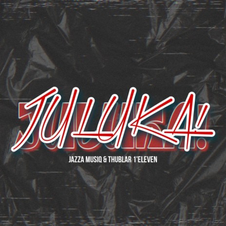 JULUKA ft. Thublar 1'eleven