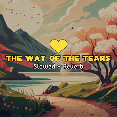 The Way Of The Tears (Slowed + Reverb) | Boomplay Music