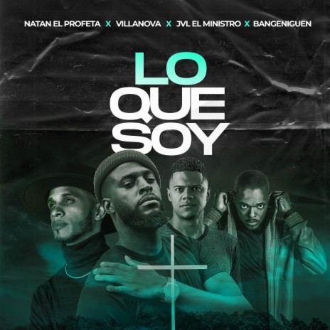 Lo Que Soy ft. Villanova, Jvl El Ministro & Bangeniguen | Boomplay Music