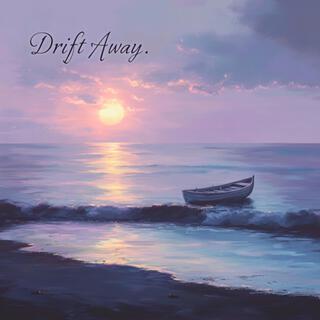 Drift Away