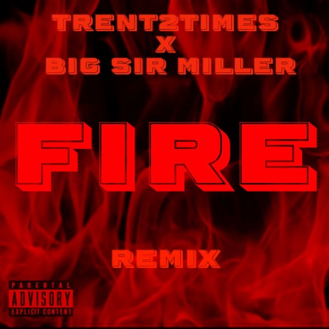 Fire (Remix) ft. Big Sir Miller | Boomplay Music