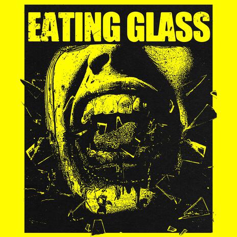 Eating Glass | Boomplay Music