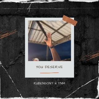 You Deserve ft. Tranpe Nanm Music lyrics | Boomplay Music