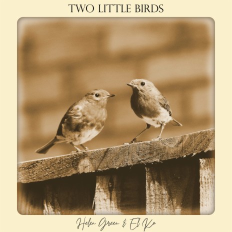 Two Little Birds ft. El Ko | Boomplay Music