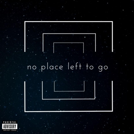 No Place Left To Go | Boomplay Music
