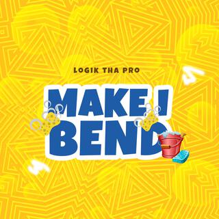 Make I Bend lyrics | Boomplay Music