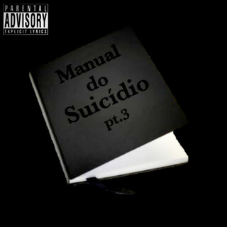 Manual Do Suicídio, Pt. 3