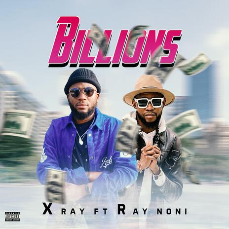 X Ray ft. Billions ft Ray Noni | Boomplay Music