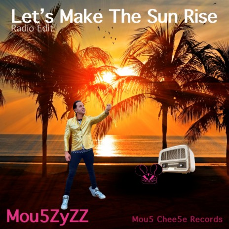 Let's Make The Sun Rise (Radio Edit) | Boomplay Music