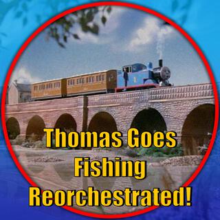 Thomas Goes Fishing (Thomas and Friends Reorchestrated)