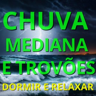 Sons de Chuva Mediana e Trovões (Dormir, Relaxar e Meditar)