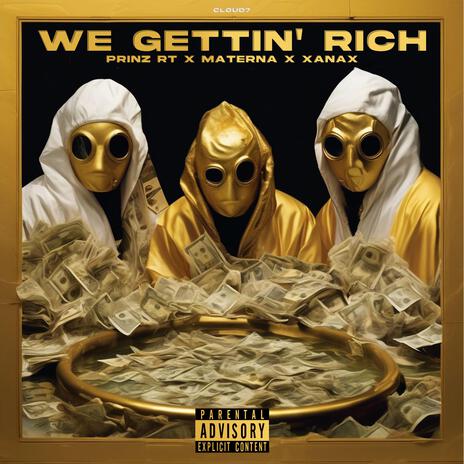 we gettin' rich ft. Materna & xanax | Boomplay Music