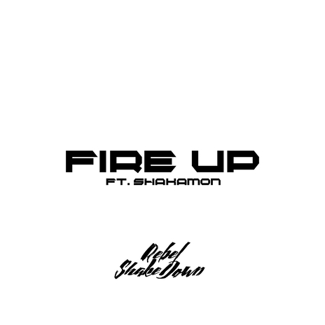 Fire Up ft. Shakamon | Boomplay Music