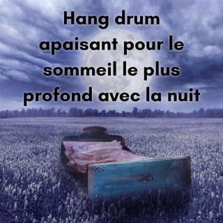 Hang drum apaisant pour le sommeil le plus profond avec la nuit