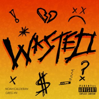 Wasted ft. Greg Xn lyrics | Boomplay Music