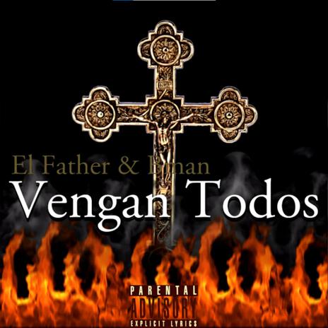 Vengan Todos ft. El Father | Boomplay Music