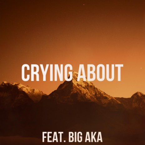 Crying About (Golden Remaster) ft. Big AKA | Boomplay Music