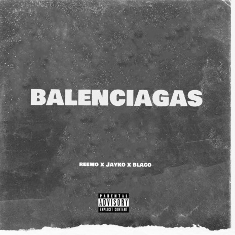 Balenciagas ft. Jayko & Blaco | Boomplay Music