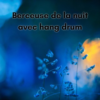 Berceuse de la nuit avec hang drum