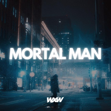 Mortal Man | Boomplay Music