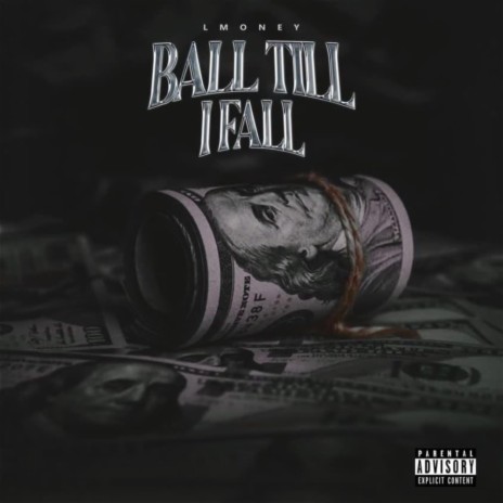 Ball Till I Fall | Boomplay Music