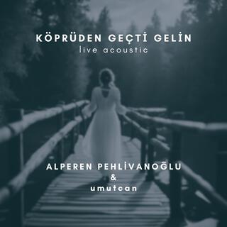 Köprüden Geçti Gelin