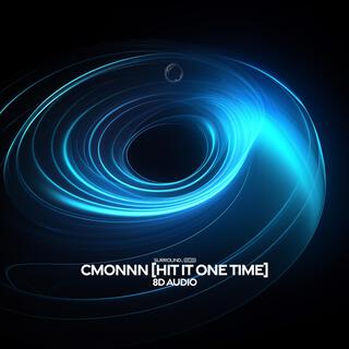 Cmonnn (Hit It One Time) (8D Audio)