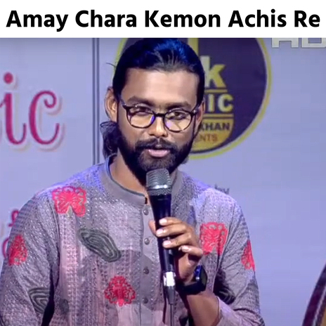 Amay Chara Kemon Achis Re | Boomplay Music