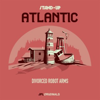 Stand-Up Atlantic: Divorced Robot Arms