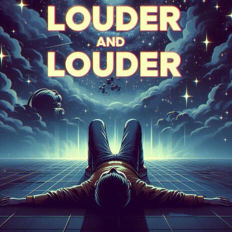 Louder and Louder | Boomplay Music