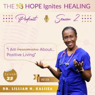I Am P̴e̴s̴s̴i̴m̴i̴s̴t̴i̴c̴ About… Positive Living : Sn - 02, Ep - 25