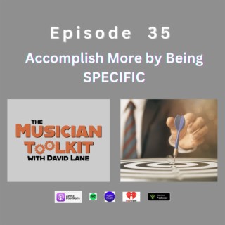 Accomplish More by Being Specific | Ep35
