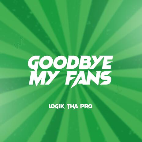 Goodbye My Fans | Boomplay Music