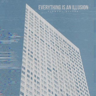 Everything Is An Illusion - super slow + reverb lyrics | Boomplay Music