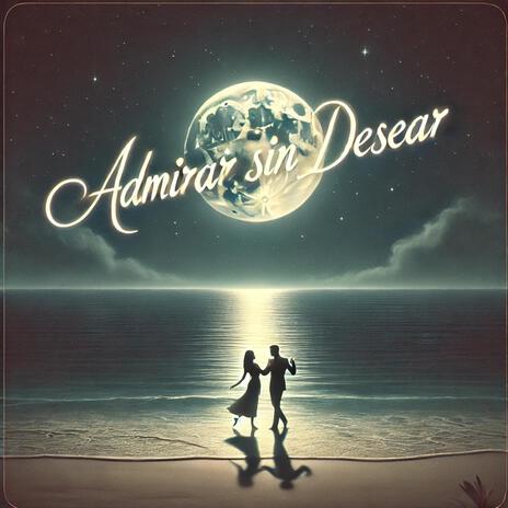 Admirar Sin Desear | Boomplay Music