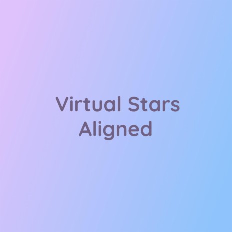 Virtual Stars Aligned | Boomplay Music