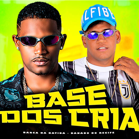 Base dos Cria ft. Danado do Recife | Boomplay Music