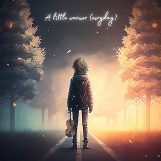 a little warmer (evryday) lyrics | Boomplay Music