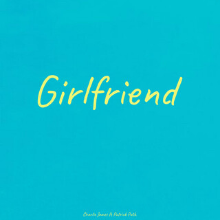 Girlfriend (feat. Patrick Puth)