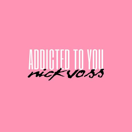 Addicted To You | Boomplay Music