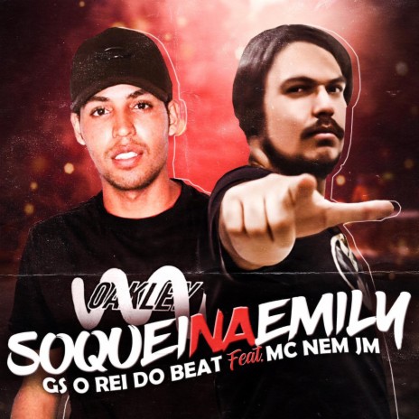 Soquei na Emily ft. MC Nem Jm | Boomplay Music