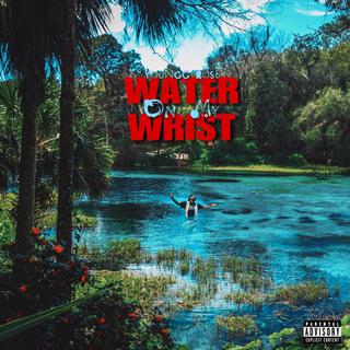 Water On My Wrist