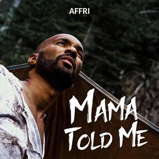 Mama Told Me lyrics | Boomplay Music