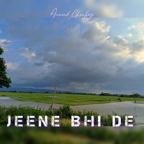 Jeene Bhi De | Boomplay Music
