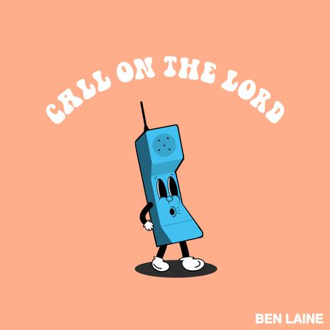 Call On The Lord | Boomplay Music