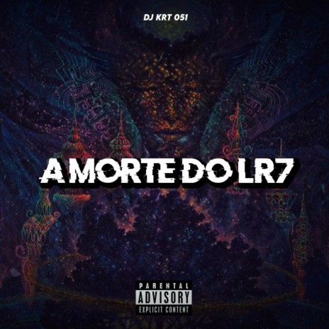 A MORTE DO LR7 ft. Dj krt 051 | Boomplay Music