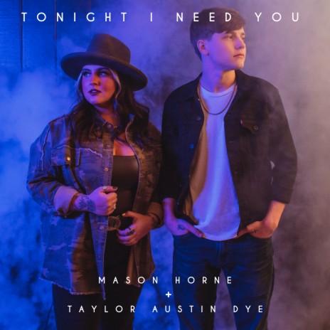 Tonight I Need You ft. Taylor Austin Dye | Boomplay Music