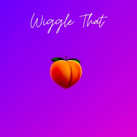 Wiggle That | Boomplay Music