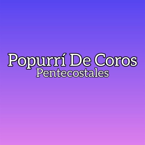 Popurrí De Coros Pentecostales | Boomplay Music